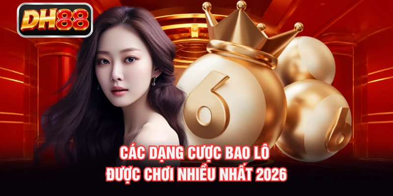 Các dạng cược bao lô được chơi nhiều nhất 2026