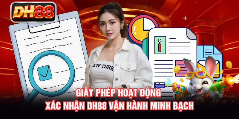 Giấy phép hoạt động xác nhận DH88 vận hành minh bạch