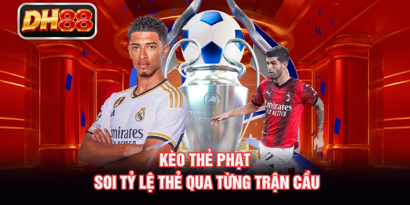 Kèo Thẻ Phạt - Soi Tỷ Lệ Thẻ Qua Từng Trận Cầu