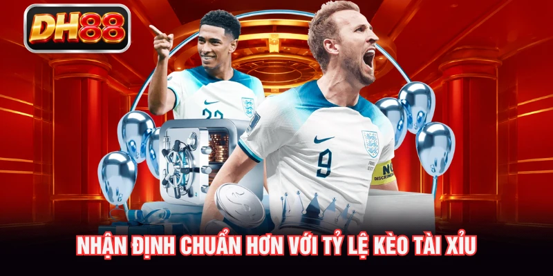 Nhận định chuẩn hơn với tỷ lệ kèo tài xỉu