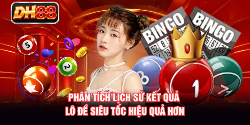Phân tích lịch sử kết quả lô đề siêu tốc hiệu quả hơn
