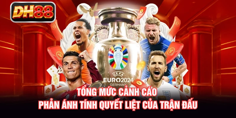 Tổng mức cảnh cáo phản ánh tính quyết liệt của trận đấu